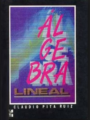 Algebra lineal - Claudio Pita Ruiz - Primera Edicion